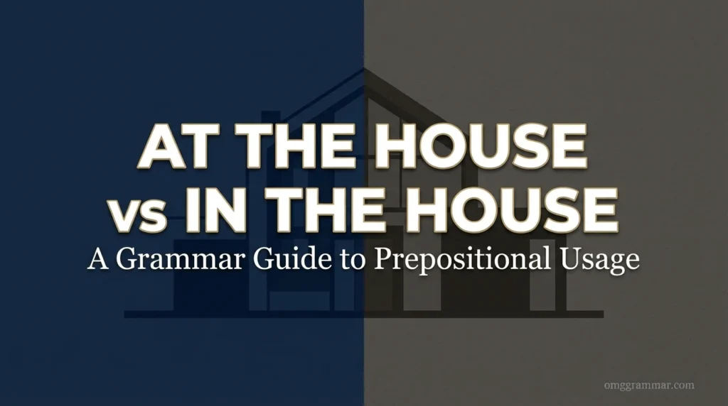 At the House vs In the House