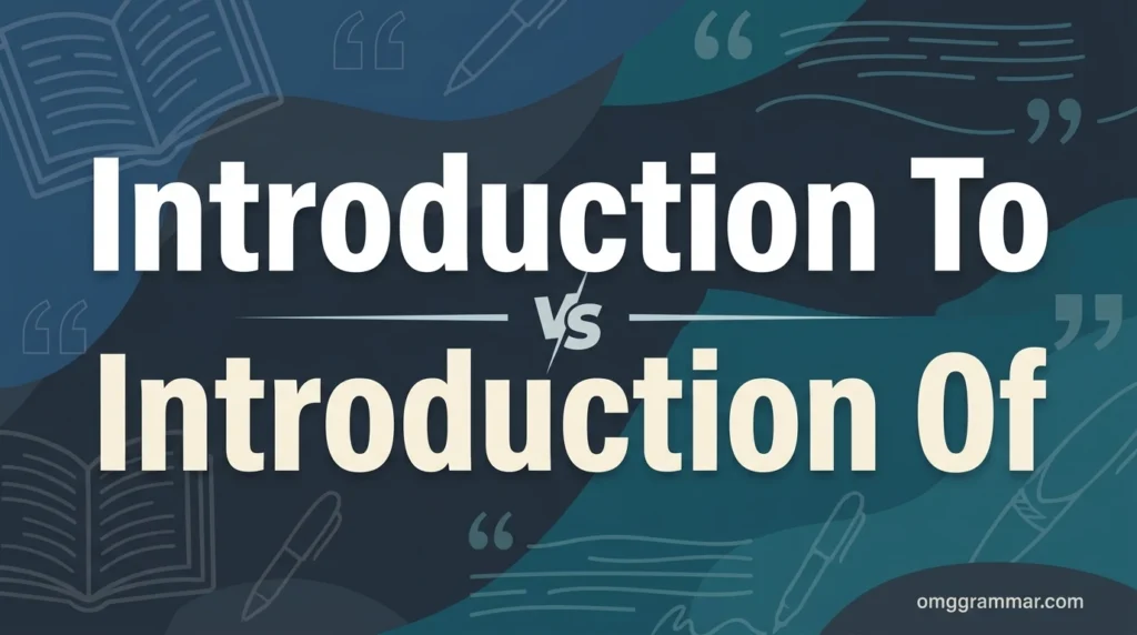 Introduction To vs Introduction Of