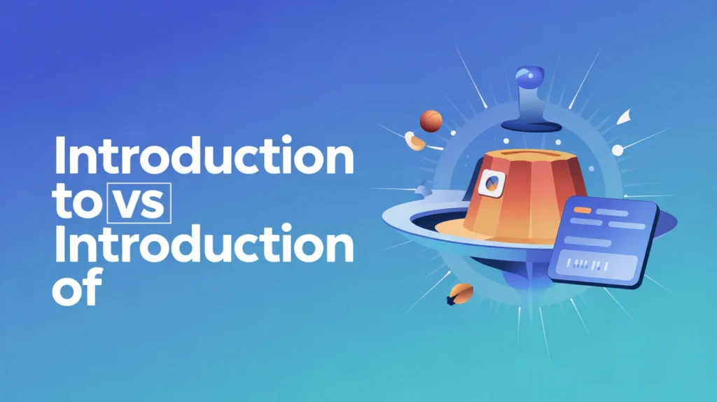 Introduction to vs Introduction of