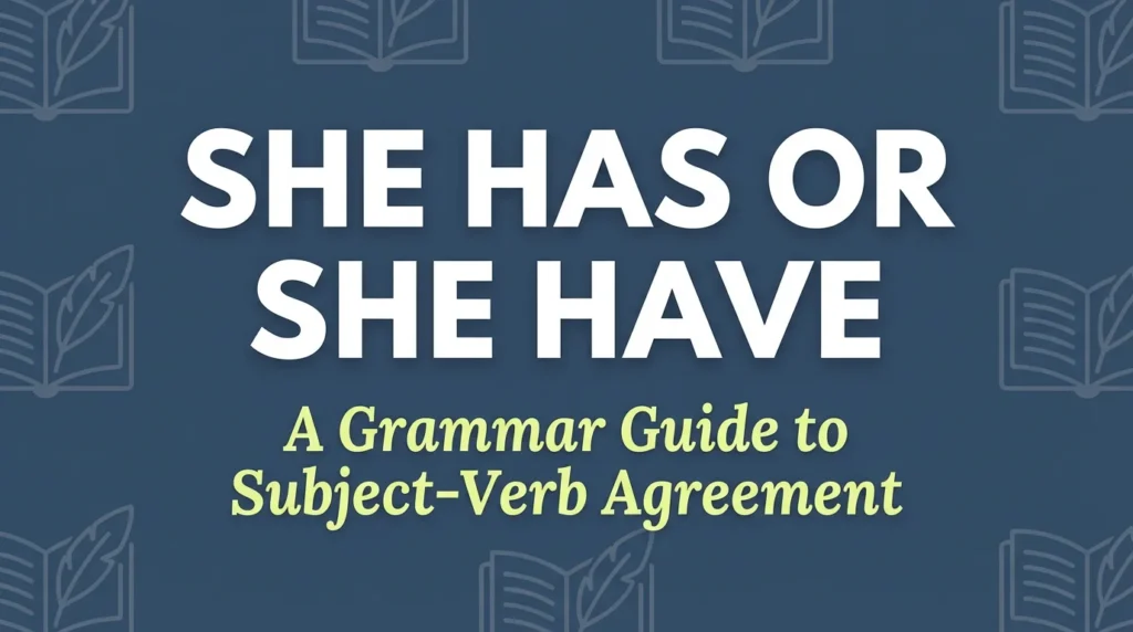 She Has or She Have