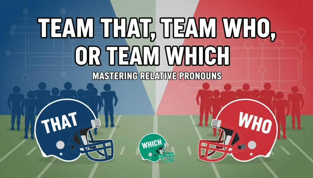 Team That, Team Who, or Team Which