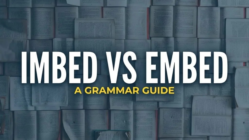 Imbed vs Embed