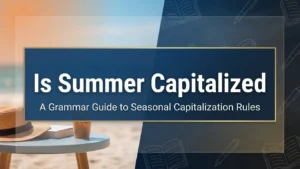 Is Summer Capitalized? Guide for Seasons