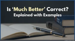 Is “Much Better” Correct? Grammar Explained with Examples