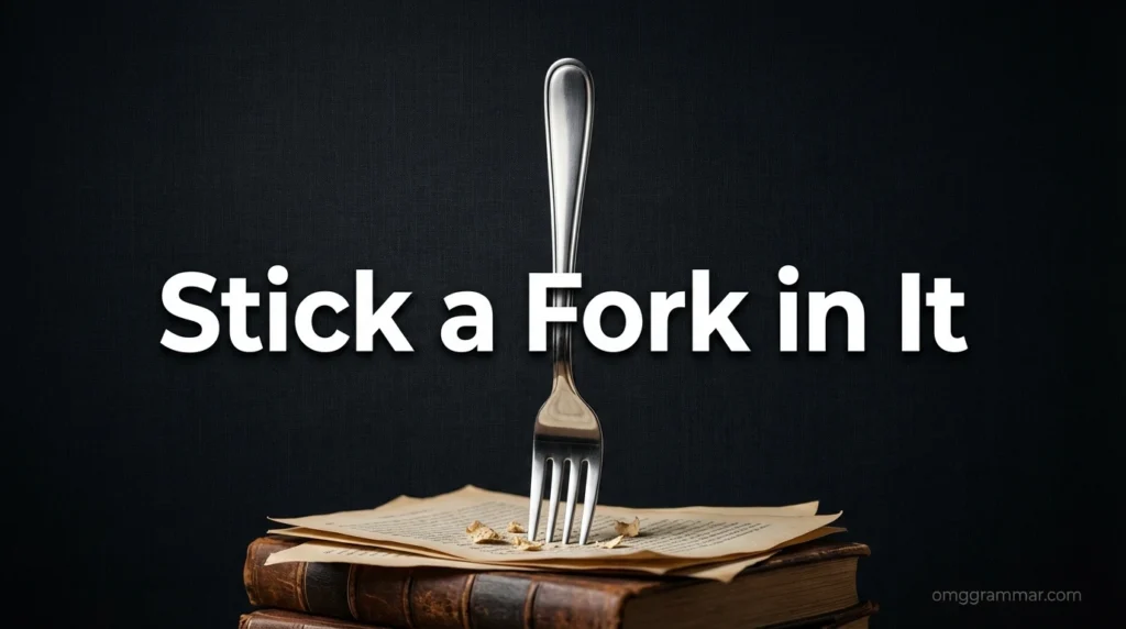 Stick a Fork in It