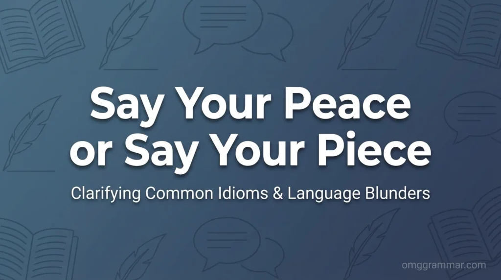 Say Your Peace or Say Your Piece
