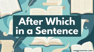 After Which in a Sentence: Meaning, Rules, and Real Examples