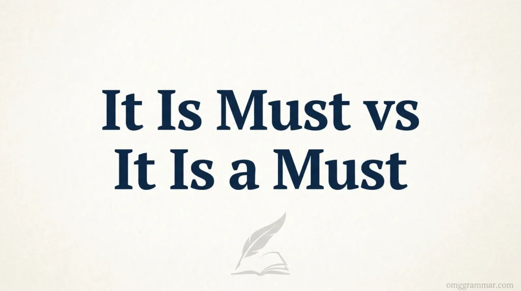 It Is Must vs It Is a Must