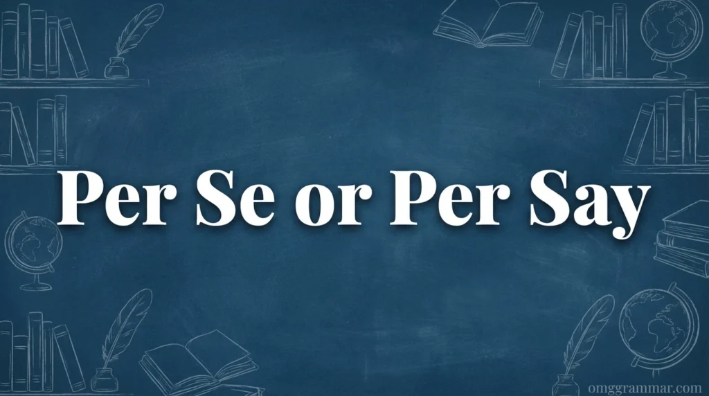Per Se or Per Say
